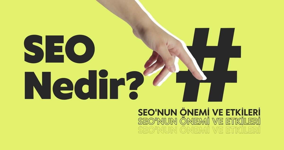 SEO Nedir? Neden Önemlidir?